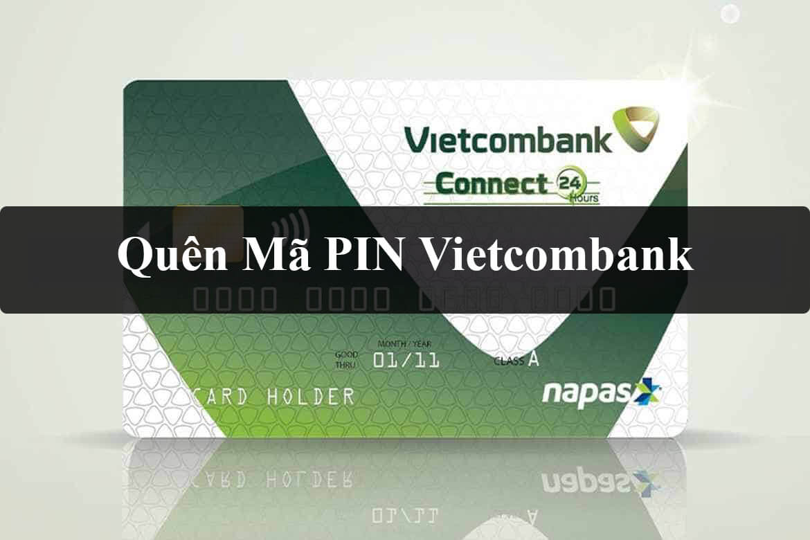 quên mã pin vietcombank, cách lấy lại mã pin 1