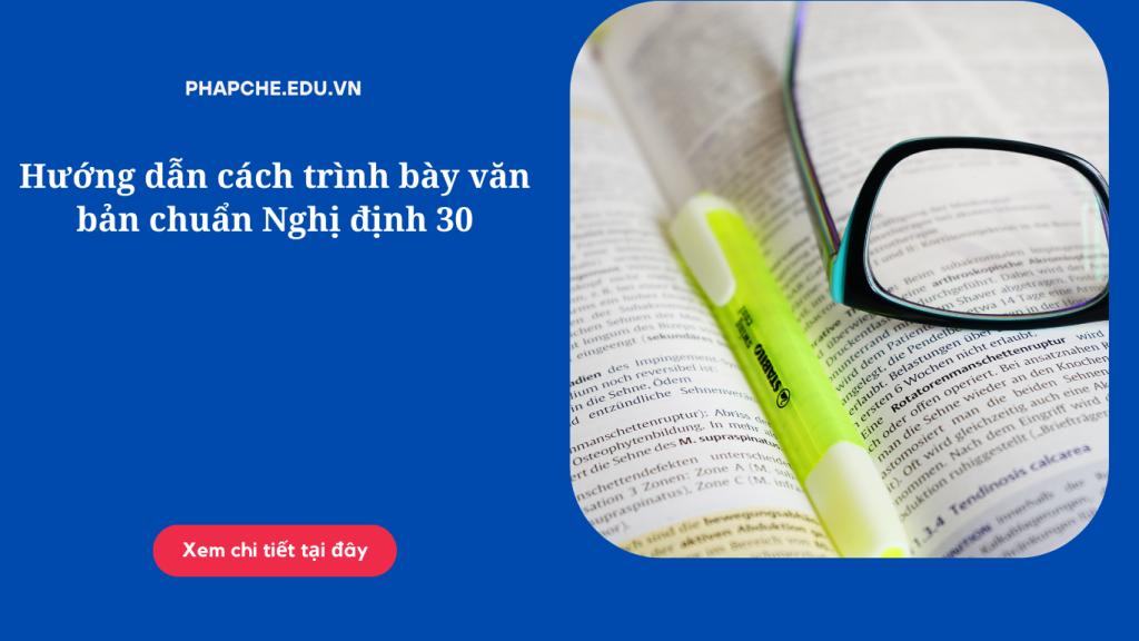 Hướng dẫn cách trình bày văn bản chuẩn Nghị định 30