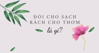 Giải thích ý nghĩa câu tục ngữ ‘Đói cho sạch, rách cho thơm’ nói lên điều gì