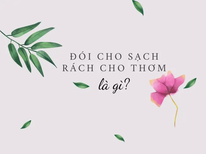 Giải thích ý nghĩa câu tục ngữ ‘Đói cho sạch, rách cho thơm’ nói lên điều gì