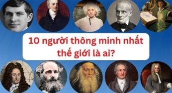 Top 10 người thông minh, đáng ngưỡng mộ nhất thế giớ