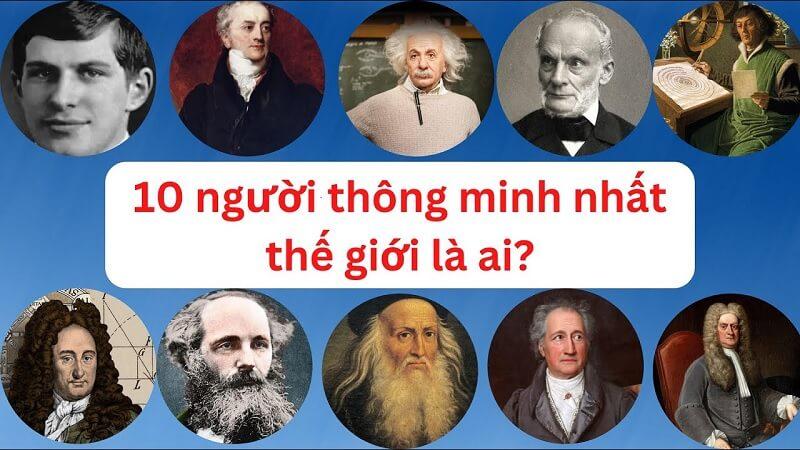 Top 10 người thông minh, đáng ngưỡng mộ nhất thế giớ