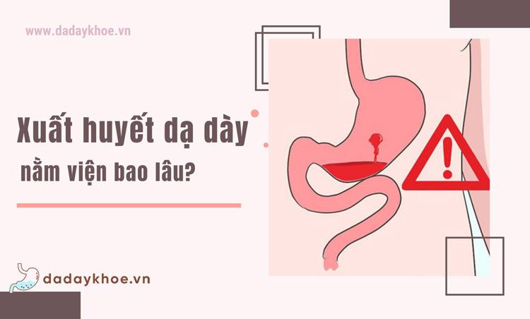 Xuất huyết dạ dày nằm viện bao lâu, cách chăm sóc sau xuất viện?