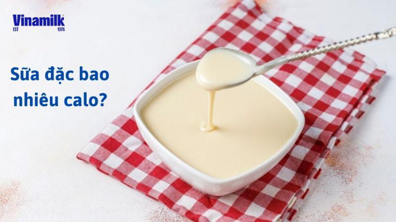 SỮA ĐẶC BAO NHIÊU CALO? CÁCH UỐNG SỮA ĐẶC KHÔNG BỊ BÉO