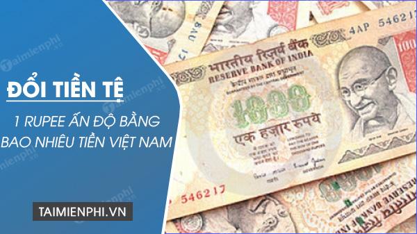 1 Rupee Ấn độ bằng bao nhiêu tiền Việt Nam VNĐ