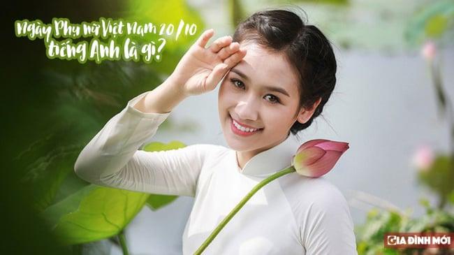 Ngày Phụ nữ Việt Nam 20/10 tiếng Anh là gì?