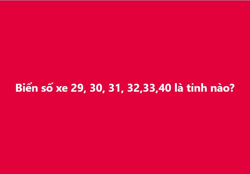 Biển số xe 29, 30, 31, 32, 33, 40 là tỉnh nào? Thủ tục đăng ký xe ra sao?