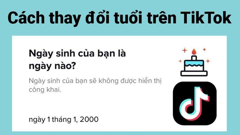 Cách thay đổi tuổi, ngày tháng năm sinh trên TikTok