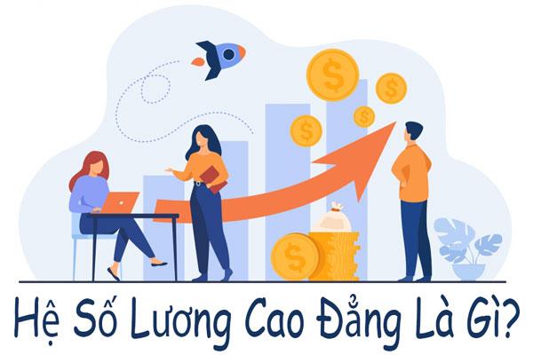 Tìm hiểu hệ số lương Cao đẳng mới nhất