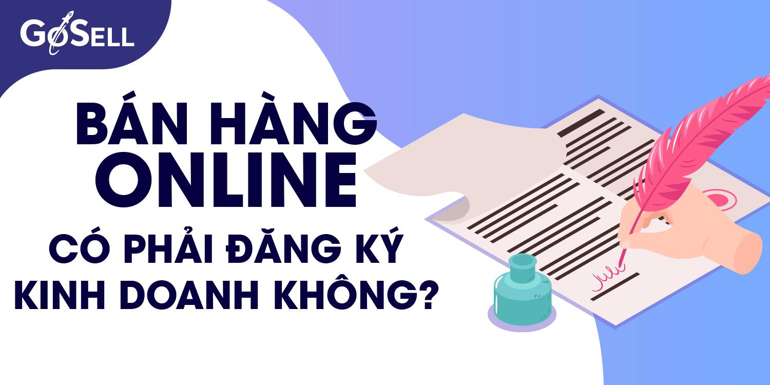 Bán hàng online có phải đăng ký kinh doanh không?