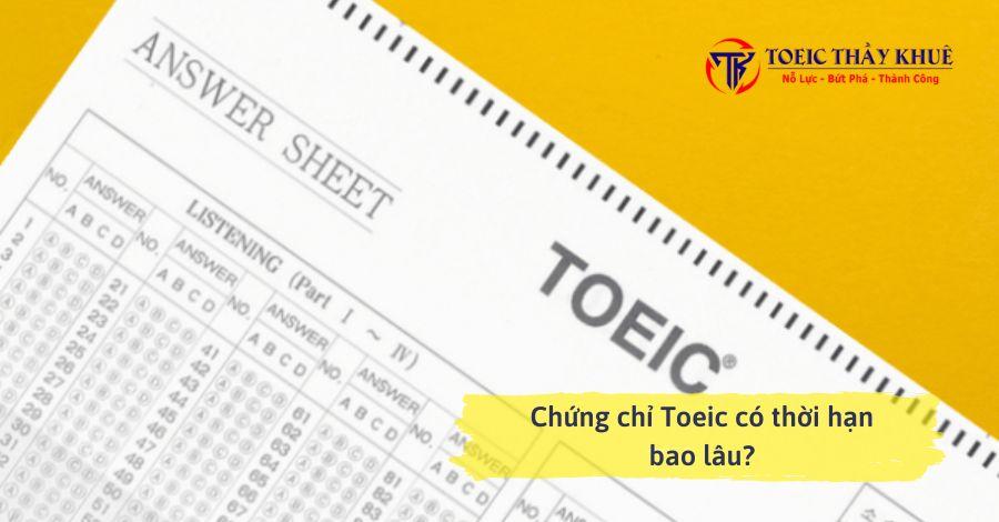 Chứng chỉ Toeic có thời hạn bao lâu?