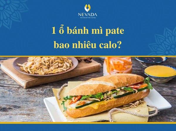 Tiết lộ 1 ổ bánh mì pate bao nhiêu calo? Ăn bánh mì pate có béo không?