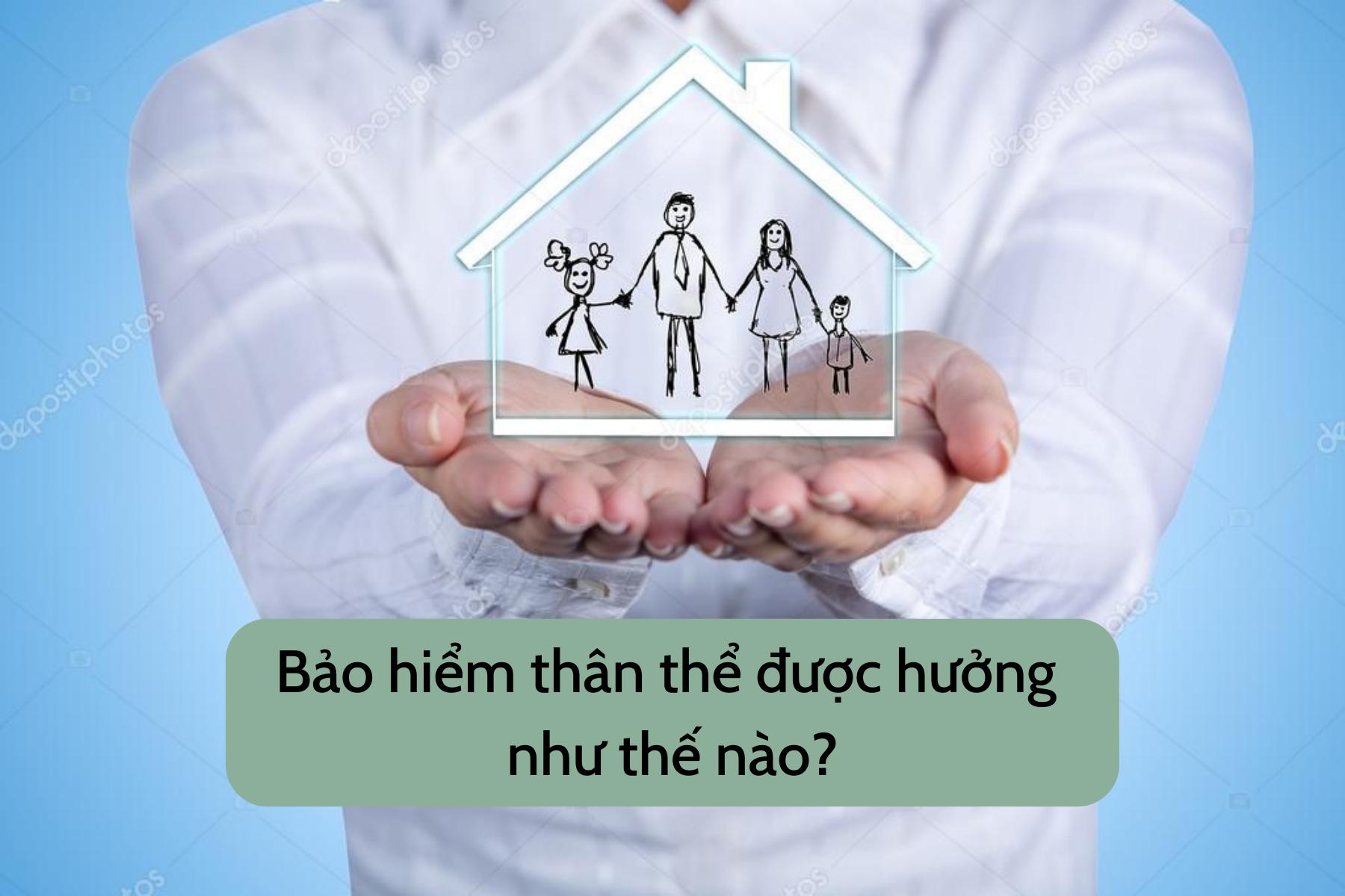 Quyền lợi bảo hiểm thân thể được hưởng như thế nào?