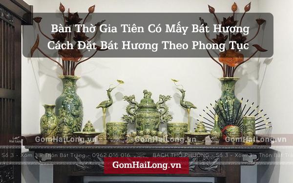 Bàn thờ gia tiên theo phong tục Việt Nam có mấy bát hương? - Gốm sứ Hải Long