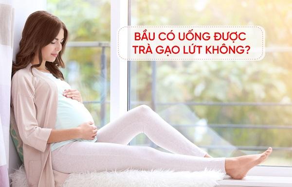 Bầu có uống được trà gạo lứt không?