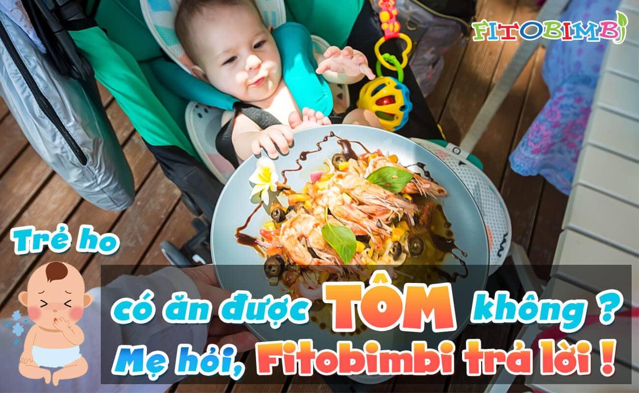 Trẻ ho ăn tôm được không? Gợi ý thực đơn dinh dưỡng cho bé