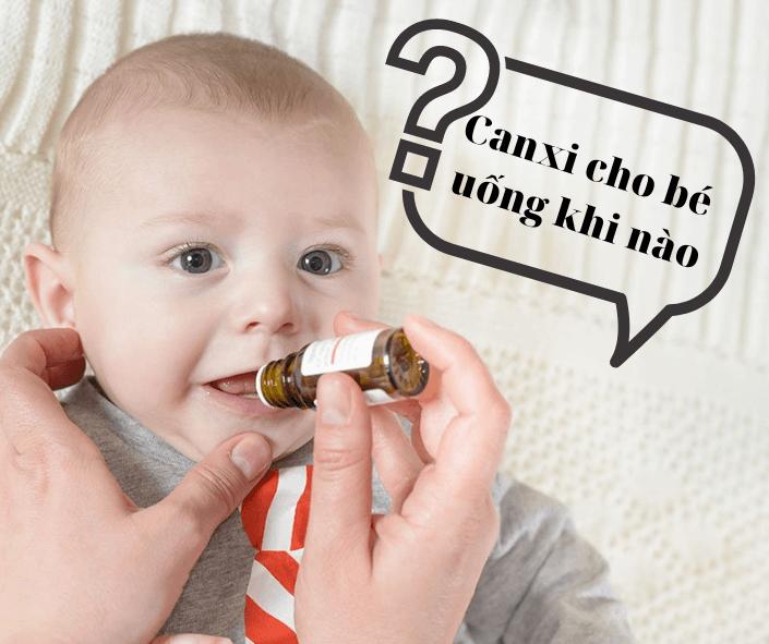 Canxi cho bé uống khi nào và những câu hỏi liên quan