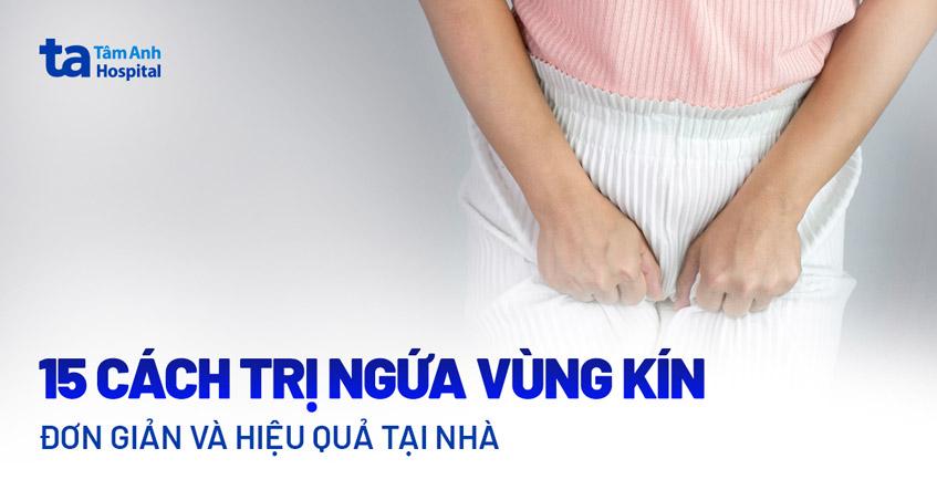 15 cách trị ngứa vùng kín tại nhà hiệu quả nhanh nhất hiện nay