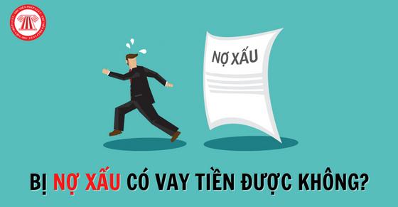 Bị nợ xấu có vay tiền được không?