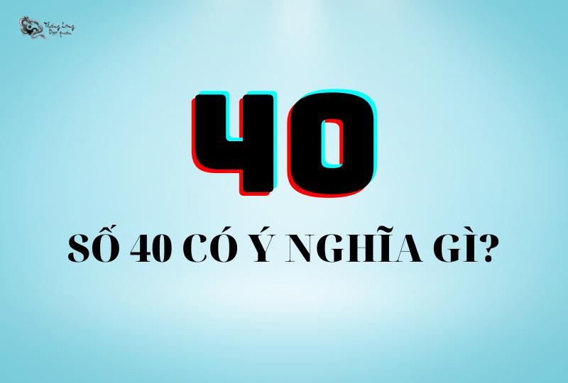 Số 40 có ý nghĩa gì? Giải mã #3 ý nghĩa hay nhất biển số xe 40