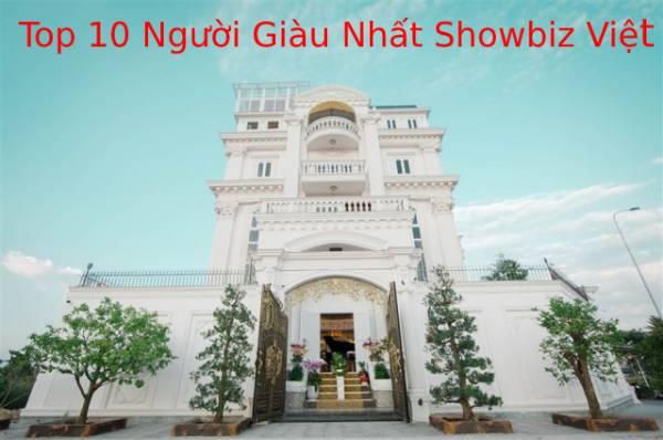 Top 10 Người Giàu Nhất Showbiz Việt Hiện Nay 2024