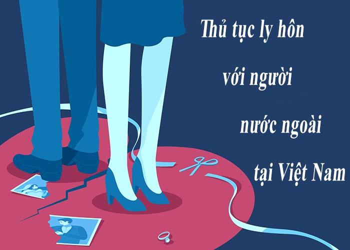 Hướng dẫn thủ tục ly hôn với người nước ngoài