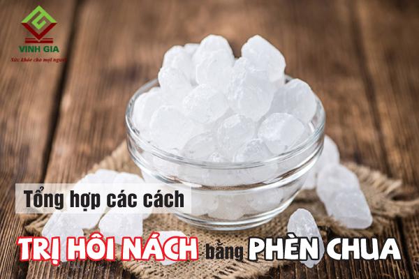 Xem 8 cách chữa hôi nách bằng phèn chua hiệu quả tại nhà