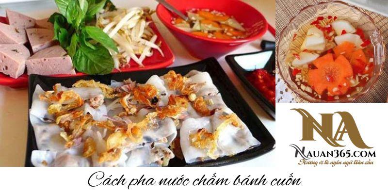 Hướng Dẫn Cách Pha Nước Chấm Bánh Cuốn Đúng Vị