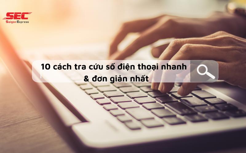 10 cách tra cứu số điện thoại người lạ đơn giản và nhanh chóng