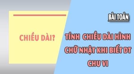 Cách tính chiều dài hình chữ nhật khi biết diện tích và chu vi