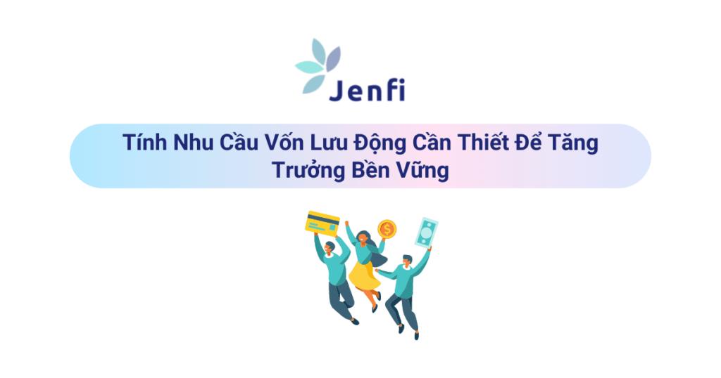 Tính Nhu Cầu Vốn Lưu Động Cần Thiết Để Tăng Trưởng Bền Vững