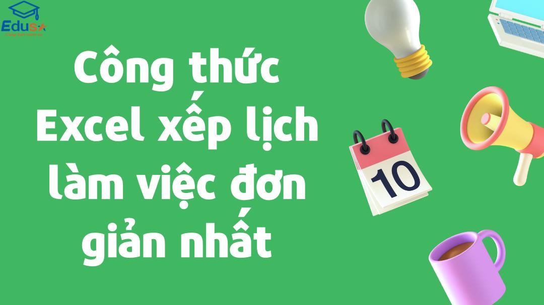 Công thức Excel xếp lịch làm việc đơn giản nhất