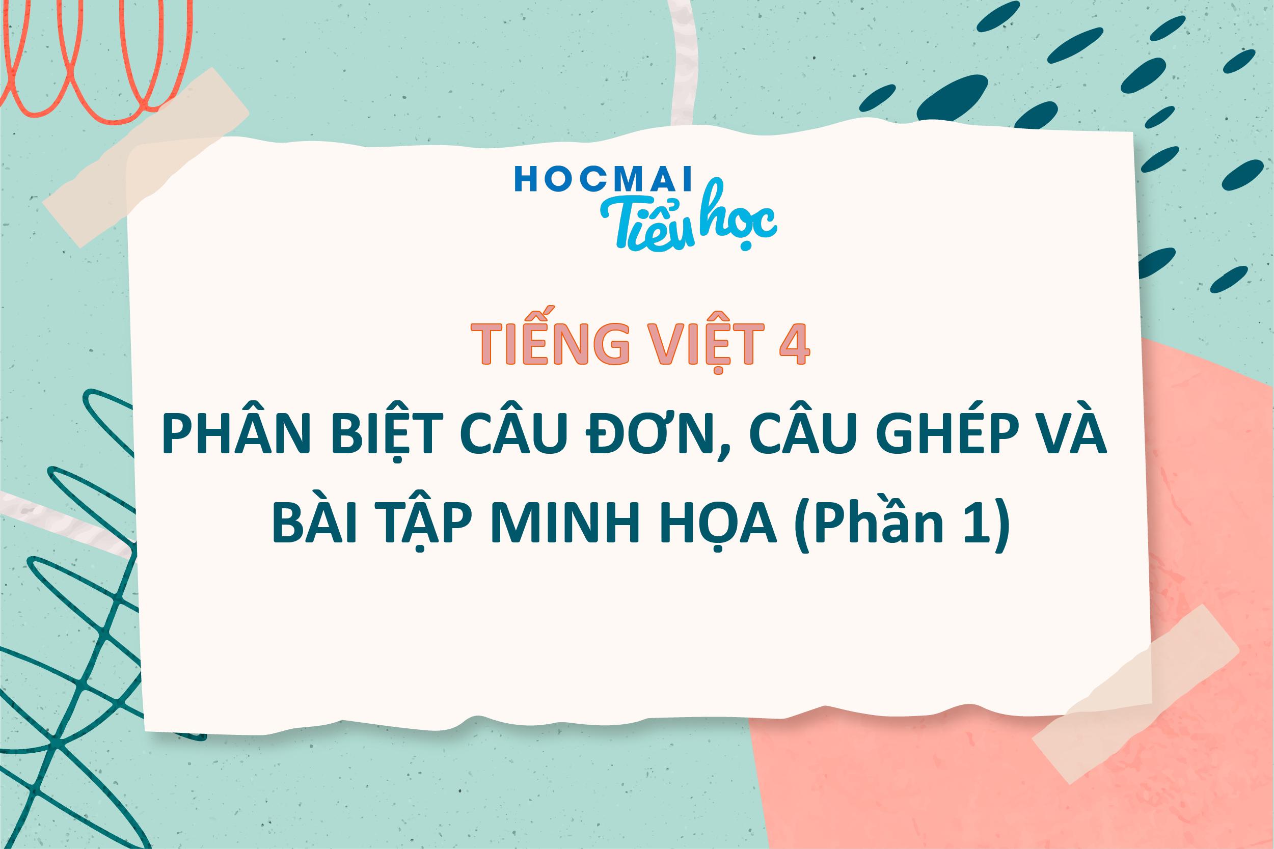 PHÂN BIỆT CÂU ĐƠN, CÂU GHÉP VÀ BÀI TẬP MINH HỌA (Phần 1)