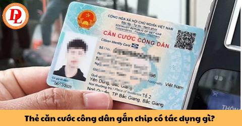 Thẻ căn cước công dân gắn chip có tác dụng gì?