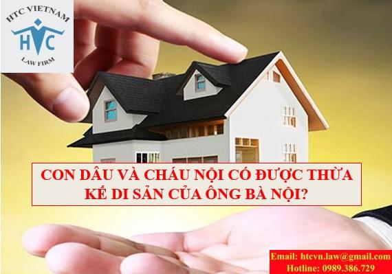 CON DÂU VÀ CHÁU NỘI CÓ ĐƯỢC THỪA KẾ DI SẢN CỦA ÔNG BÀ NỘI?