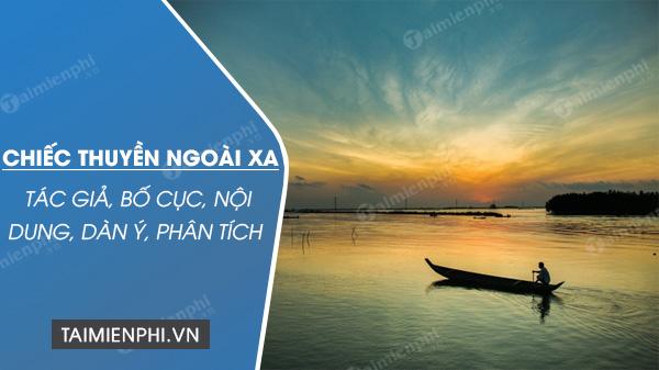 Chiếc thuyền ngoài xa - tác giả, hoàn cảnh sáng tác, nội dung, dàn ý, phân tích