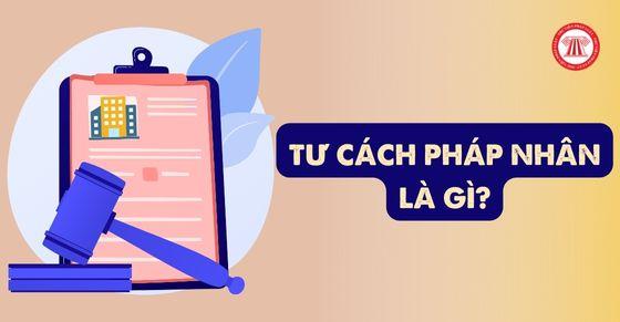 Tư cách pháp nhân là gì? Tư cách pháp nhân của các loại hình doanh nghiệp