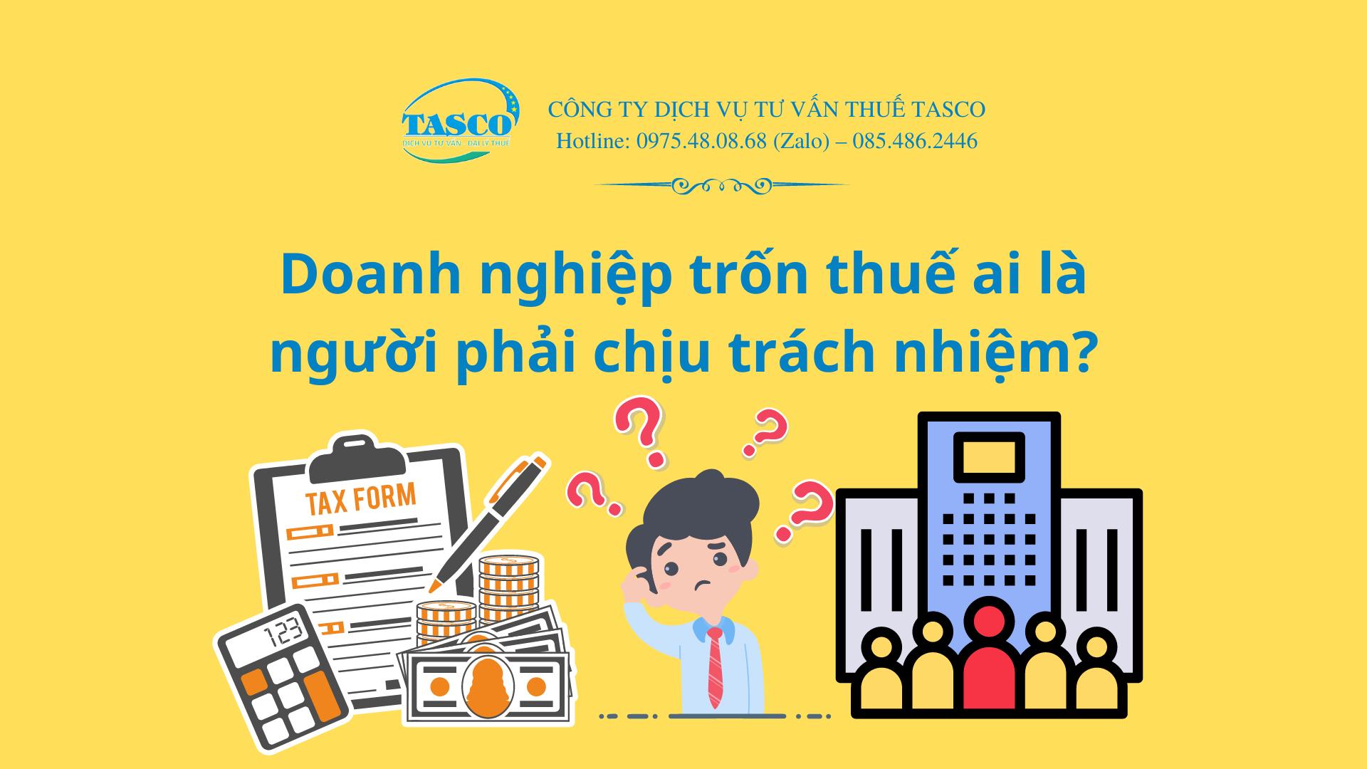 Doanh nghiệp trốn thuế ai là người phải chịu trách nhiệm?