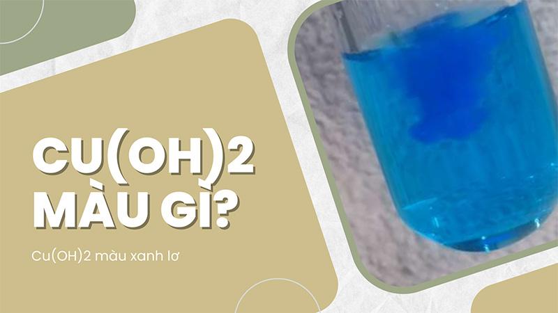 Cu(OH)2 màu gì? Tính chất vật lý – hóa học của Đồng hiđroxit