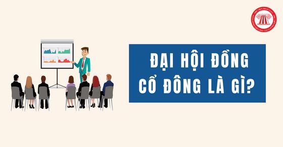 Đại hội đồng cổ đông là gì? Quyền và nghĩa vụ của Đại hội đồng cổ đông