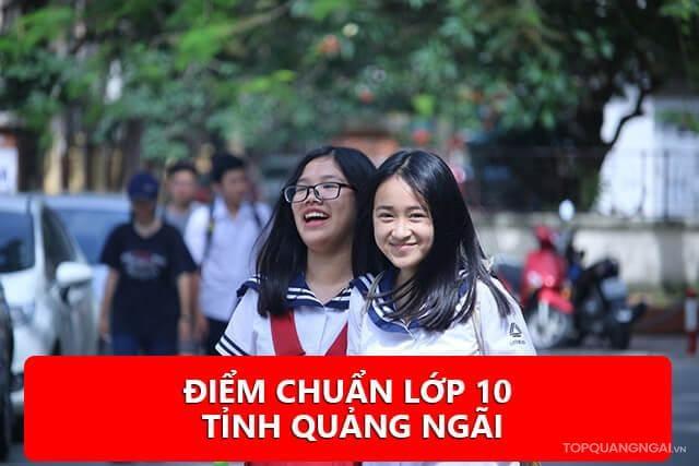 Điểm chuẩn tuyển sinh vào lớp 10 tỉnh Quảng Ngãi năm 2023