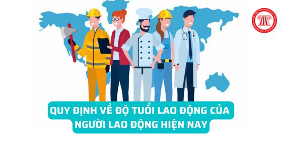 Quy định về độ tuổi lao động của người lao động hiện nay