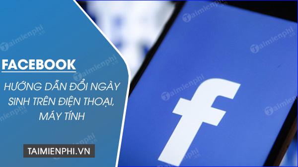 Bí quyết đổi ngày sinh trên Facebook, chỉnh sửa tháng, năm sinh một cách linh hoạt