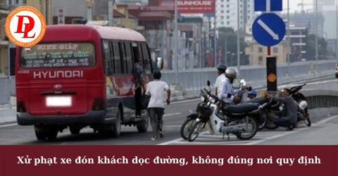 Xử phạt xe đón khách dọc đường, không đúng nơi quy định