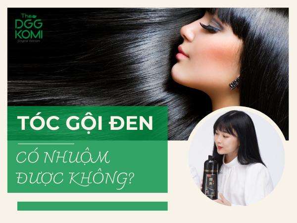 Tóc gội đen có nhuộm được không?