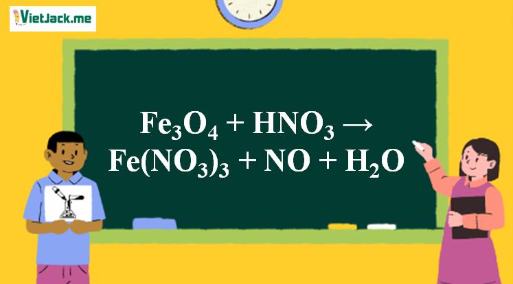 Fe3O4 + HNO3 → Fe(NO3)3 + NO + H2O | Fe3O4 ra Fe(NO3)3