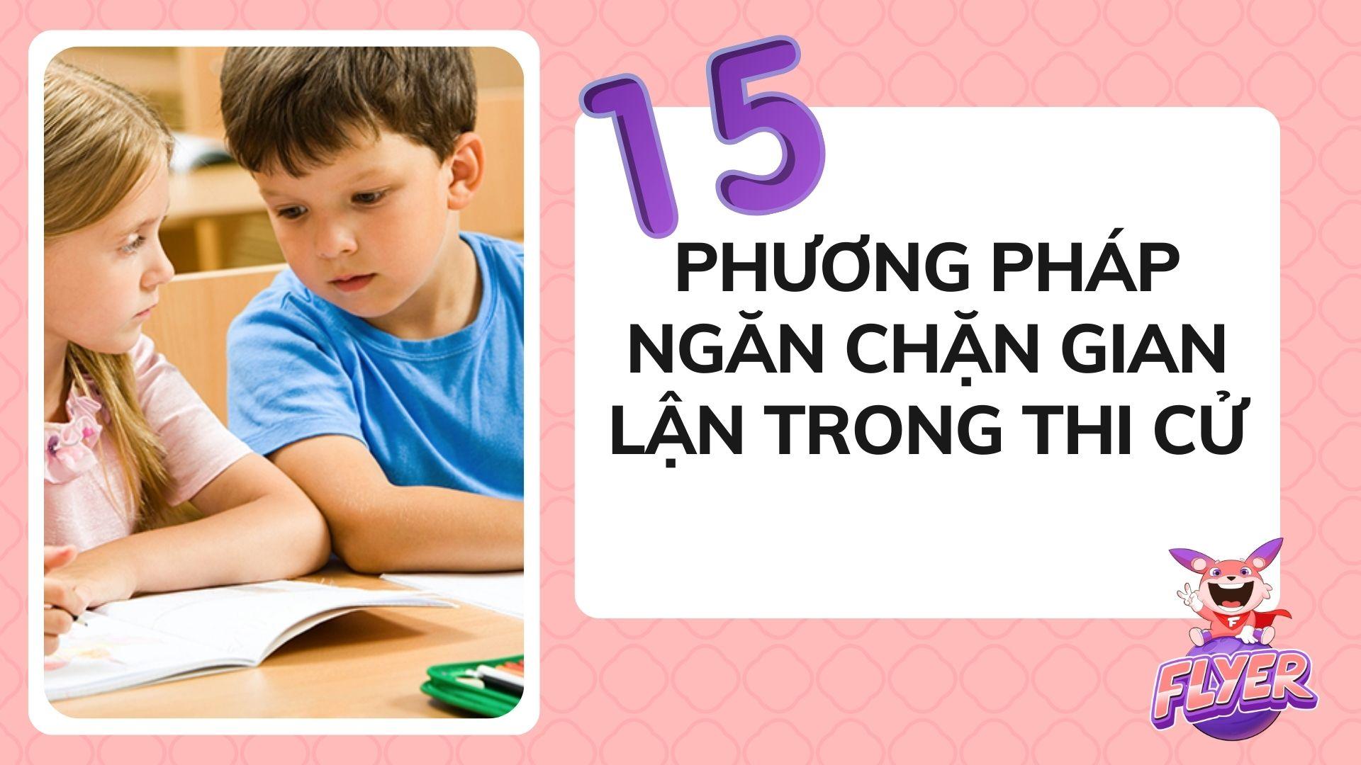 15 Phương pháp ngăn chặn gian lận trong thi cử đảm bảo tính công bằng trong giáo dục