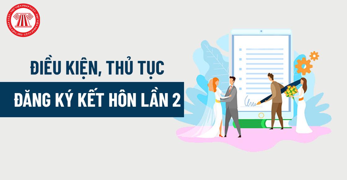 Điều kiện, thủ tục đăng ký kết hôn lần 2