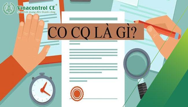 CO CQ là gì? Phân biệt và áp dụng chứng nhận như thế nào?