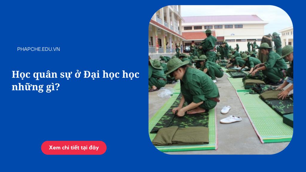 Học quân sự ở Đại học học những gì?